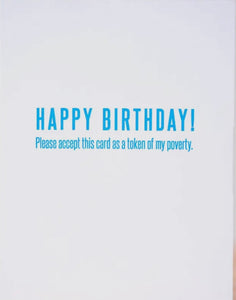 A Token of My Poverty Birthday Card