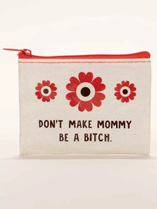 Don't Make Mommy Coin Purse