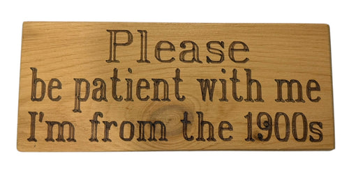 Please be Patient with Me Wood Sign
