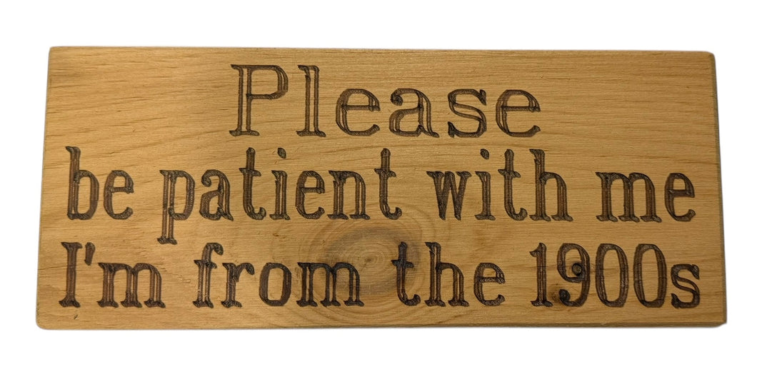 Please be Patient with Me Wood Sign
