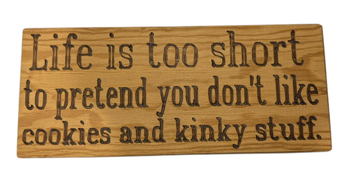 Life is Too Short to Pretend Wood Sign