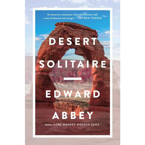 Desert Solitaire By Edward Abbey