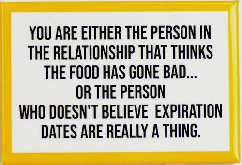 Doesn't Believe in Expiration Dates Magnet