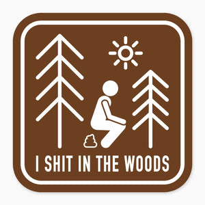 Shit in Woods Sticker