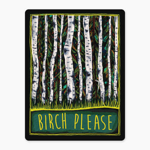 Birch Please Sticker