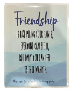 Friendship is Like Pee Greeting Card