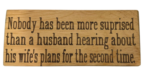 Nobody Has Been More Surprised Wood Sign