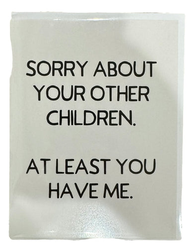 Sorry About Your Other Children Greeting Card