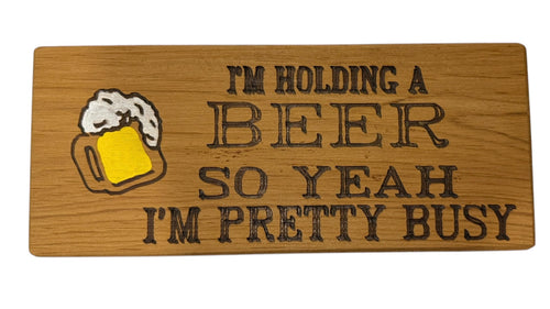 I'm Holding a Beer Wood Sign