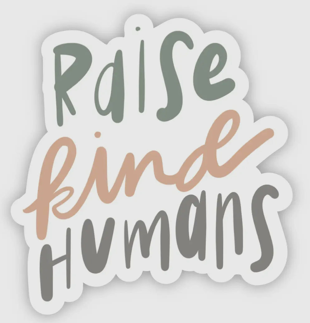 Raise Kind Humans Sticker