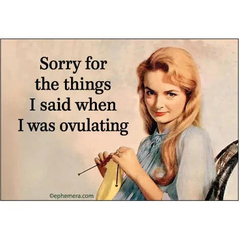 When I Was Ovulating Magnet