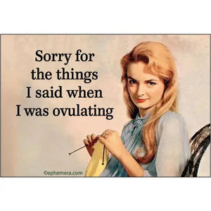 When I Was Ovulating Magnet