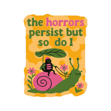 The Horrors Persist But So Do I Vinyl Sticker