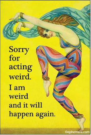 Sorry For Acting Weird Magnet