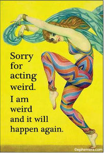 Sorry For Acting Weird Magnet