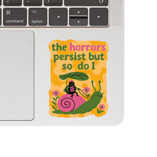 The Horrors Persist But So Do I Vinyl Sticker
