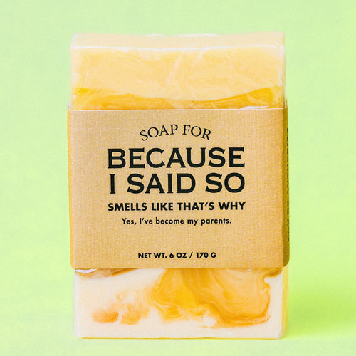 Soap For Because I Said So