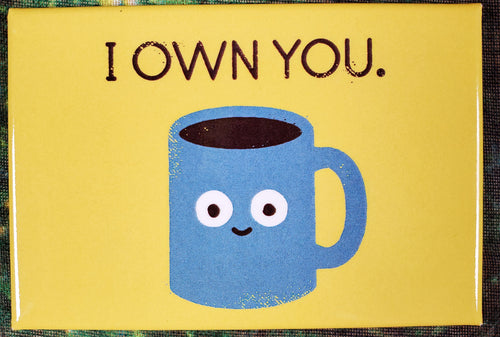 I Own You - Magnet