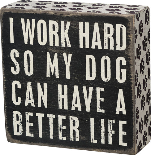 Work Hard So My Dog Wood Box Sign