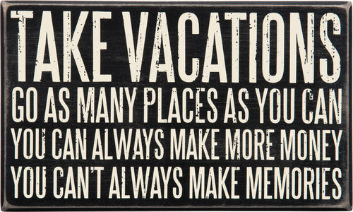 Take Vacations Wood Box Sign