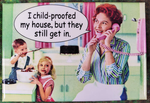 Childproofed My House - Magnet