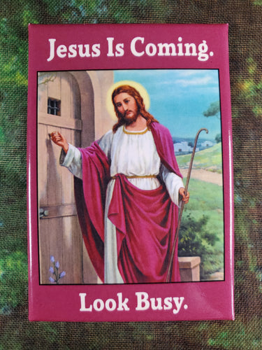 Jesus is Coming. Look Busy. - Magnet
