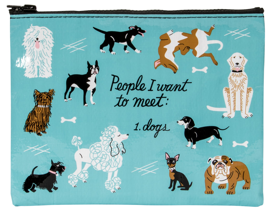 People I Want to Meet: Dogs Zipper Pouch