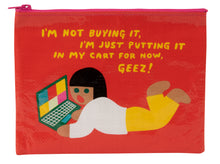 I'm Not Buying It Zipper Pouch