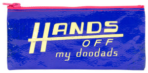 Hands Off My Doodads Pencil Case*
