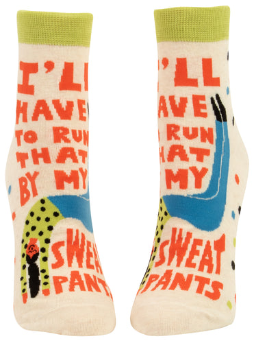 I'll Have to Run That by my Sweatpants - Women's Ankle Socks*