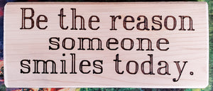 Be The Reason Someone Smiles Wood Sign