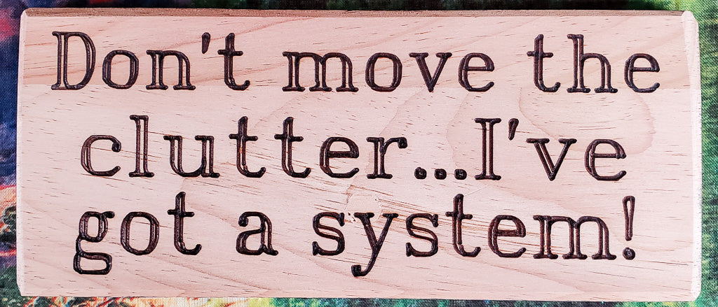 Don't Move The Clutter Wood Sign