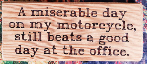 A Miserable Day On My Motorcycle Wood Sign