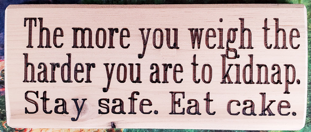 The More You Weigh Wood Sign