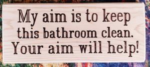 My Aim Is To Keep This Bathroom Clean Wood Sign