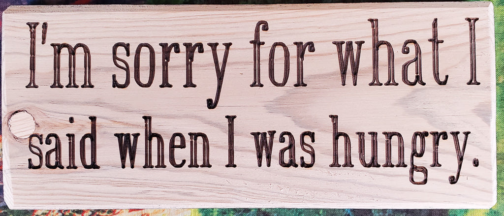 Sorry For What I Said Wood Sign