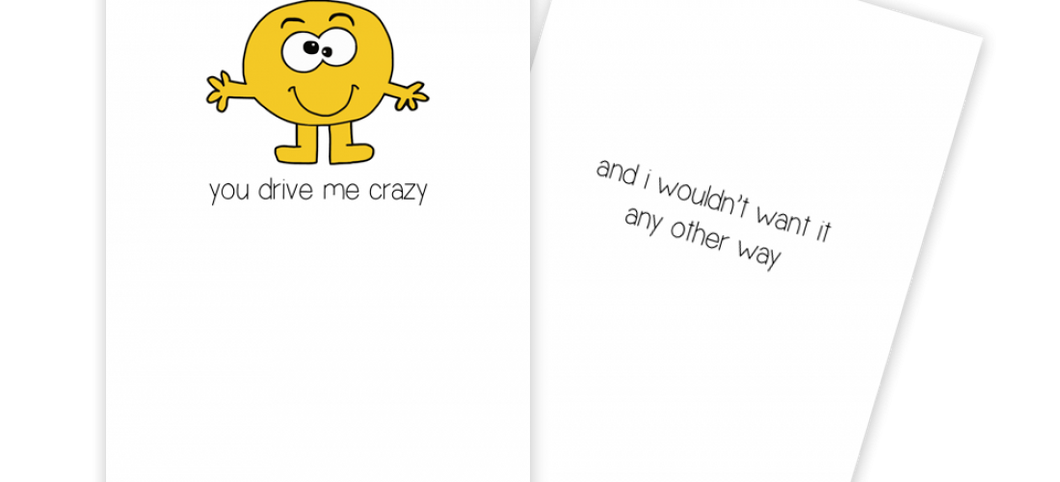 You Drive Me Crazy Romance Card